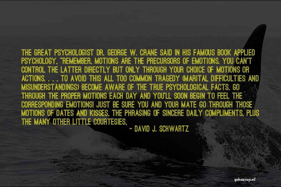Psychological Facts And Quotes By David J. Schwartz Psychological Facts And Quotes By David J. Schwartz