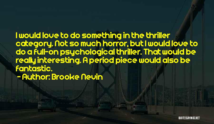 Psychological Horror Quotes By Brooke Nevin
