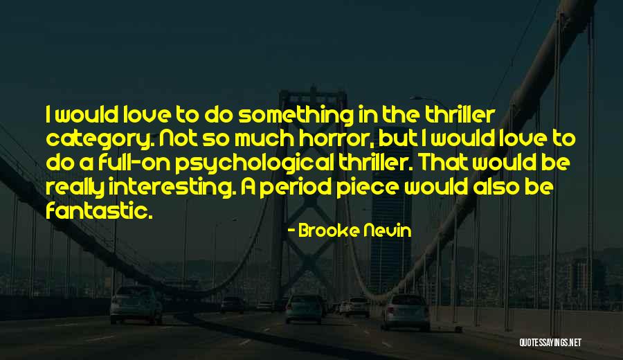 Psychological Horror Quotes By Brooke Nevin