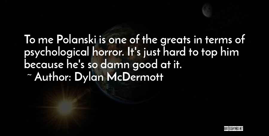Psychological Horror Quotes By Dylan McDermott