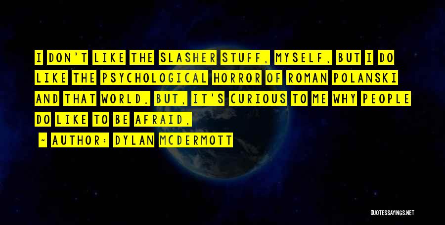 Psychological Horror Quotes By Dylan McDermott