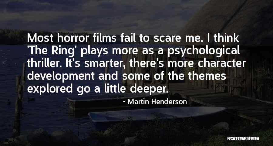 Psychological Horror Quotes By Martin Henderson