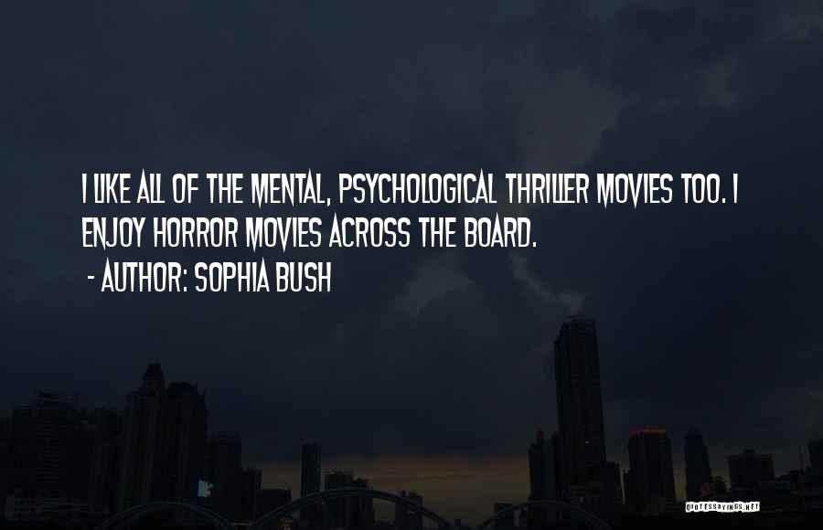 Psychological Horror Quotes By Sophia Bush