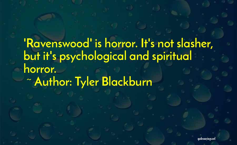 Psychological Horror Quotes By Tyler Blackburn