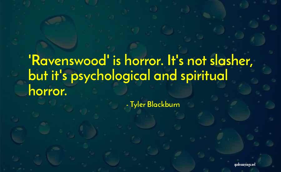 Psychological Horror Quotes By Tyler Blackburn