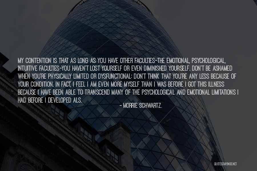 Psychological Illness Quotes By Morrie Schwartz. Psychological Illness Quotes By Morrie Schwartz.