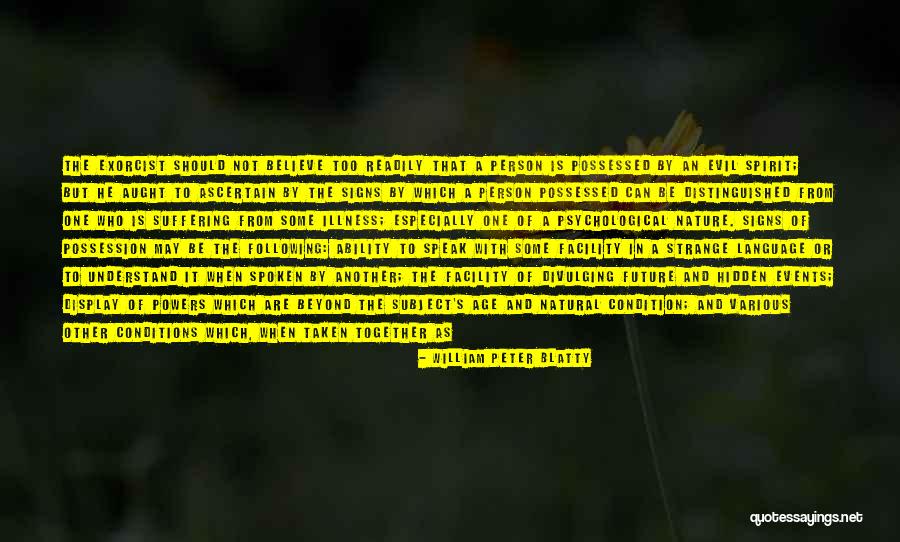 Psychological Illness Quotes By William Peter Blatty Psychological Illness Quotes By William Peter Blatty