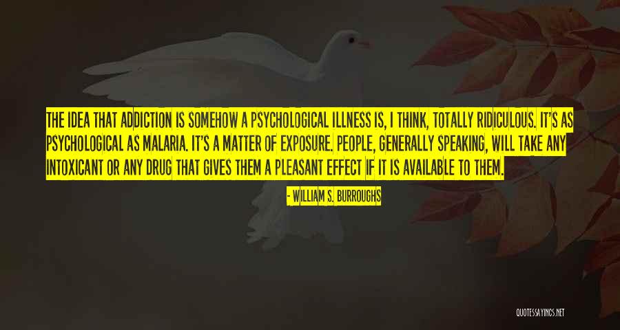 Psychological Illness Quotes By William S. Burroughs Psychological Illness Quotes By William S. Burroughs