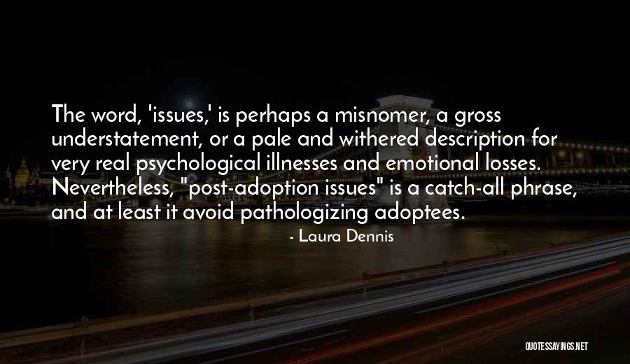 Psychological Issues Quotes By Laura Dennis Psychological Issues Quotes By Laura Dennis