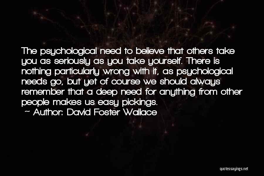 Psychological Love Quotes By David Foster Wallace