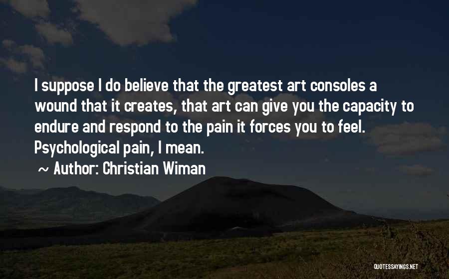 Psychological Pain Quotes By Christian Wiman