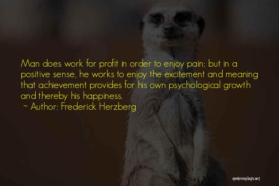 Psychological Pain Quotes By Frederick Herzberg