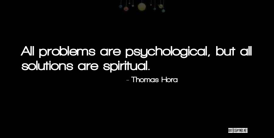 Psychological Problems Quotes By Thomas Hora