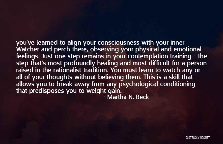 Psychological Quotes By Martha N. Beck Psychological Quotes By Martha N. Beck