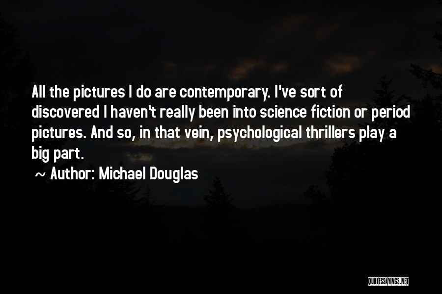 Psychological Thrillers Quotes By Michael Douglas