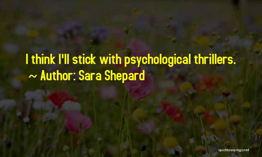 Psychological Thrillers Quotes By Sara Shepard