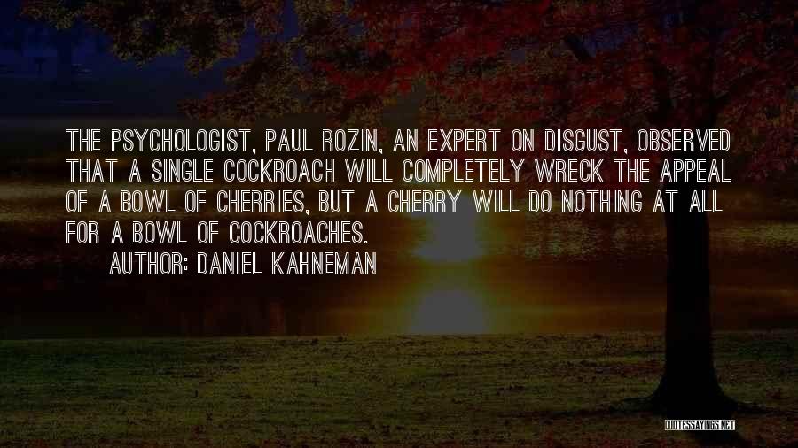 Psychologist Quotes By Daniel Kahneman