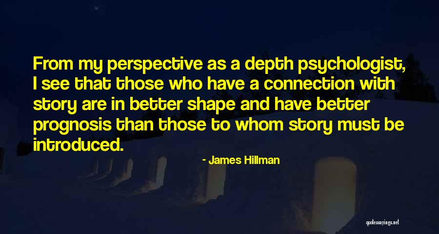 Psychologist Quotes By James Hillman