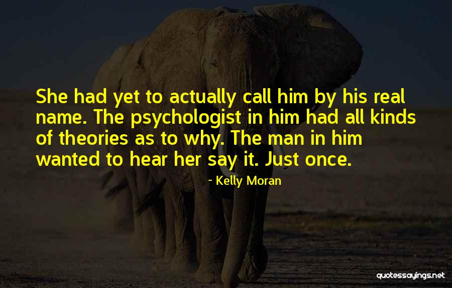 Psychologist Quotes By Kelly Moran