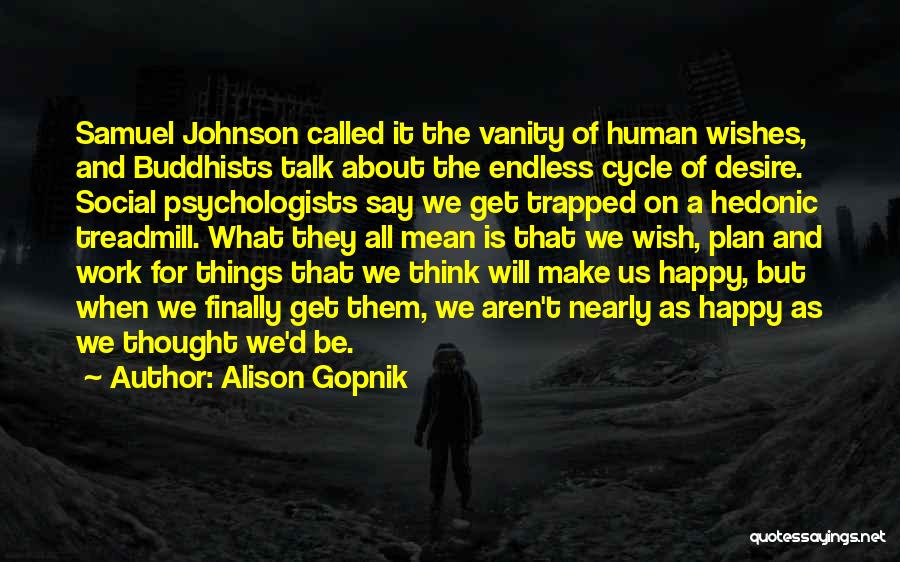 Psychologists Quotes By Alison Gopnik