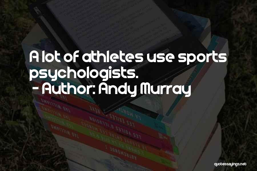 Psychologists Quotes By Andy Murray