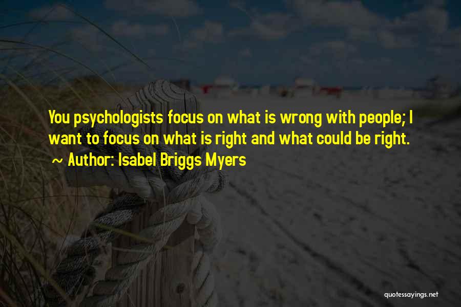 Psychologists Quotes By Isabel Briggs Myers