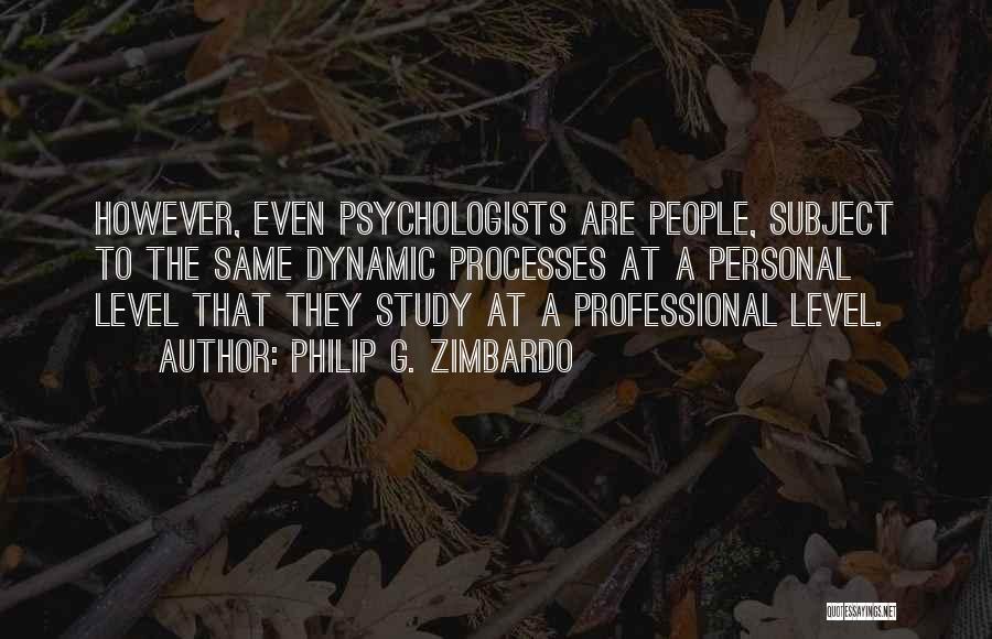 Psychologists Quotes By Philip G. Zimbardo