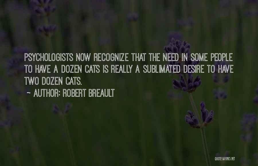 Psychologists Quotes By Robert Breault