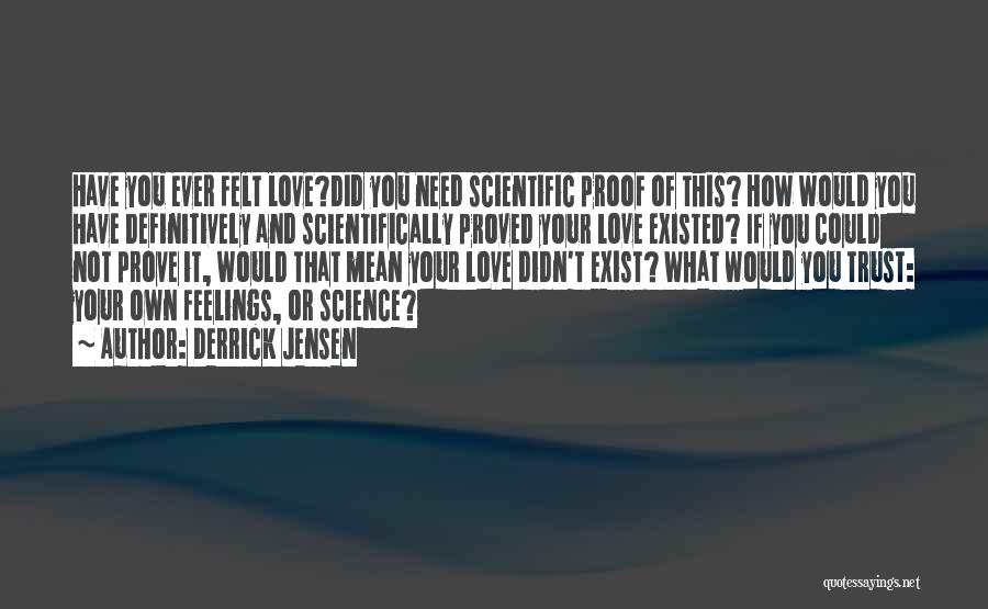 Psychology And Love Quotes By Derrick Jensen