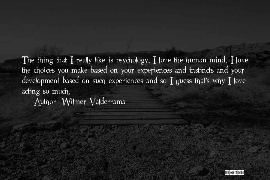 Psychology And Love Quotes By Wilmer Valderrama