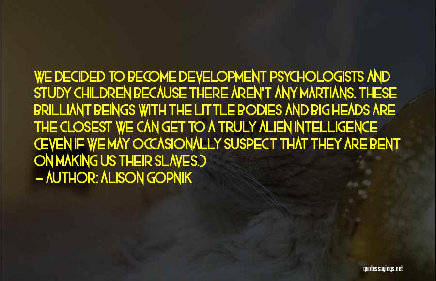Psychology By Psychologists Quotes By Alison Gopnik