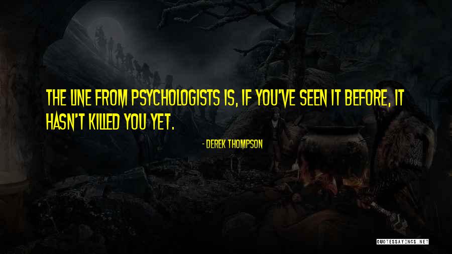 Psychology By Psychologists Quotes By Derek Thompson