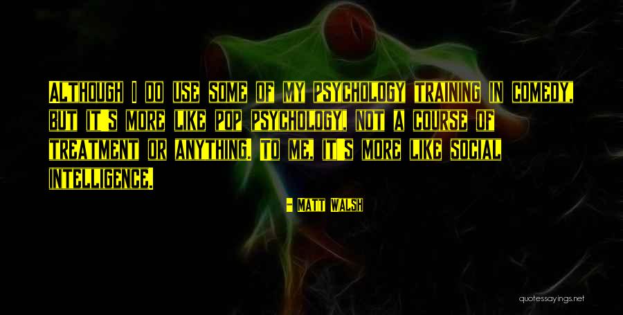 Psychology Course Quotes By Matt Walsh Psychology Course Quotes By Matt Walsh