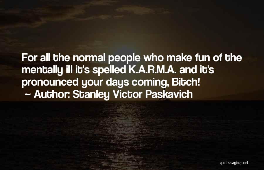 Psychology Disorder Quotes By Stanley Victor Paskavich