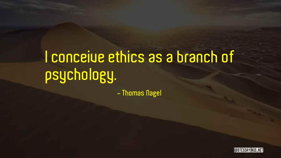 Psychology Ethics Quotes By Thomas Nagel