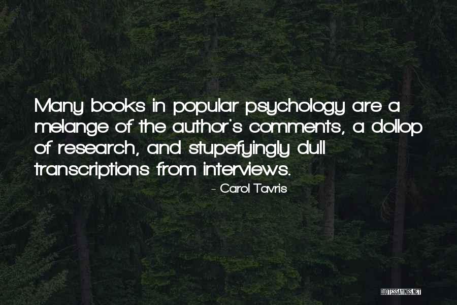 Psychology Research Quotes By Carol Tavris Psychology Research Quotes By Carol Tavris