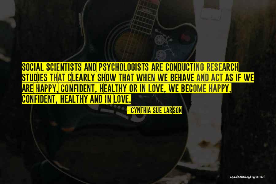 Psychology Research Quotes By Cynthia Sue Larson Psychology Research Quotes By Cynthia Sue Larson