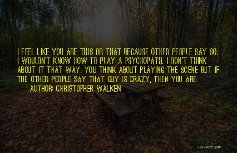 Psychopath Quotes By Christopher Walken
