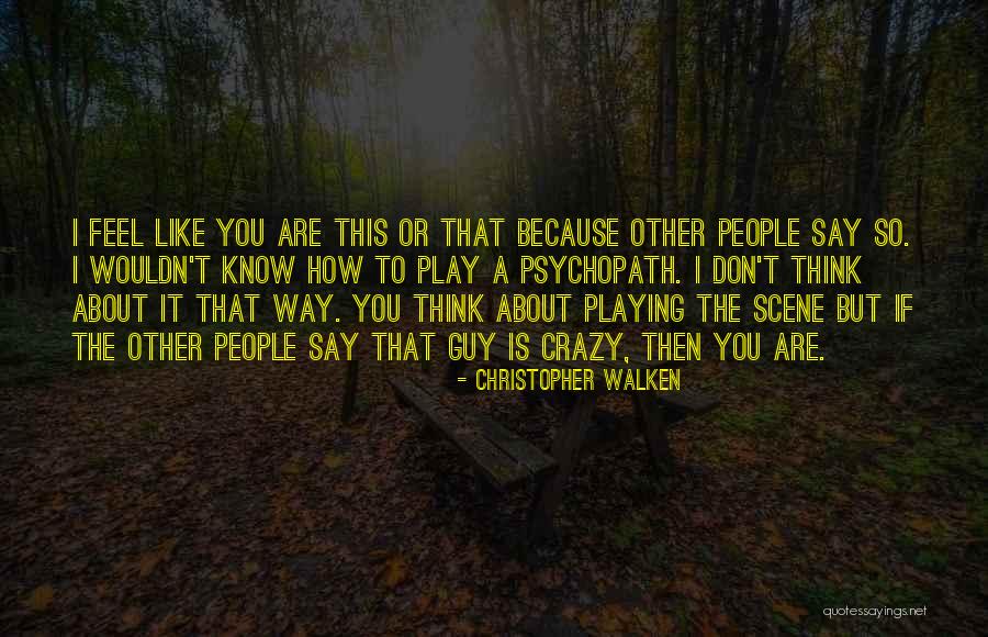 Psychopath Quotes By Christopher Walken