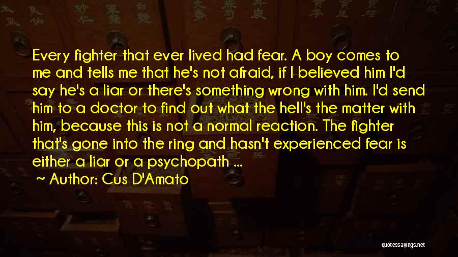 Psychopath Quotes By Cus D'Amato