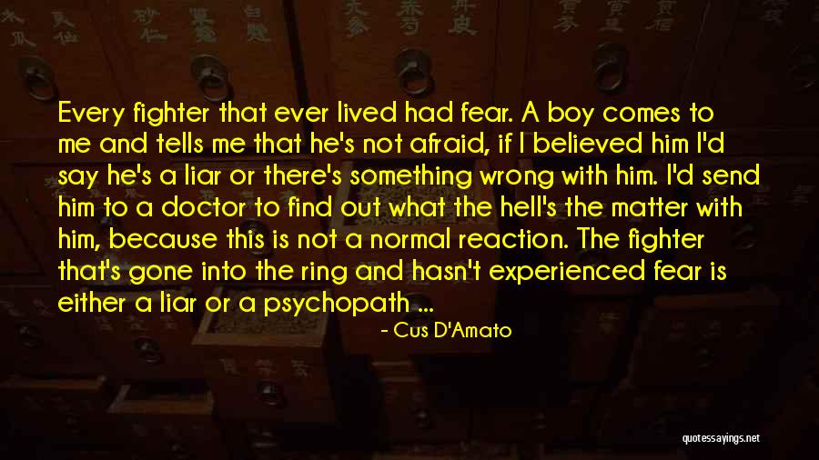 Psychopath Quotes By Cus D'Amato