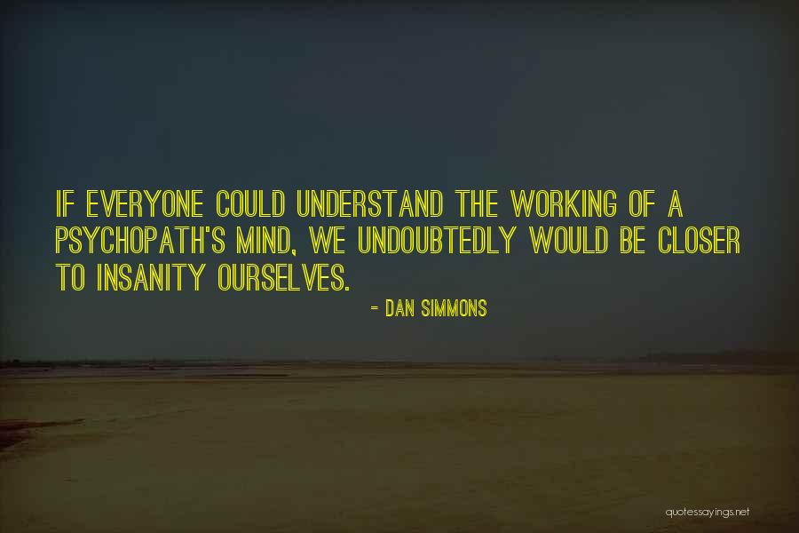 Psychopath Quotes By Dan Simmons