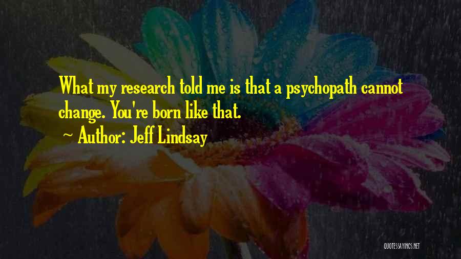 Psychopath Quotes By Jeff Lindsay