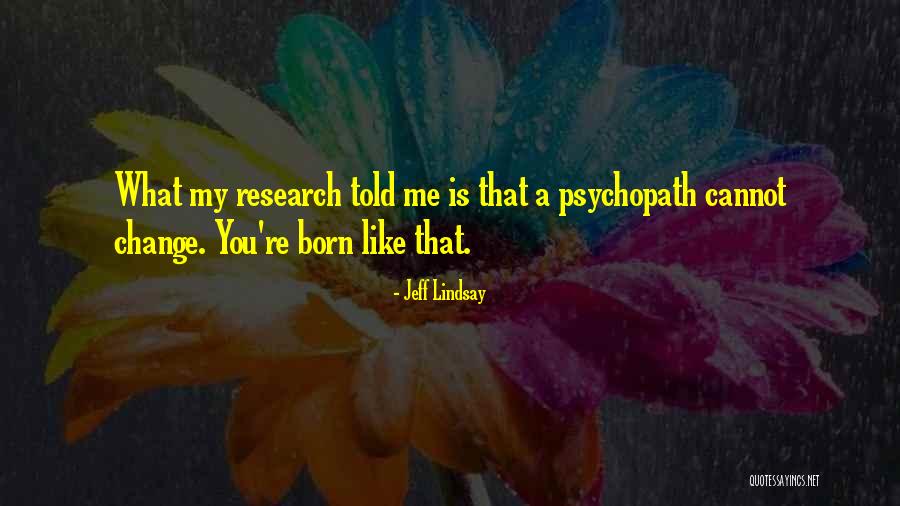 Psychopath Quotes By Jeff Lindsay