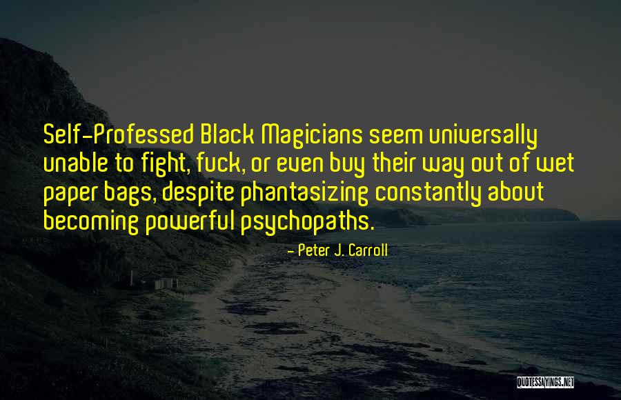 Psychopath Quotes By Peter J. Carroll