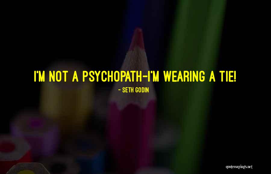 Psychopath Quotes By Seth Godin