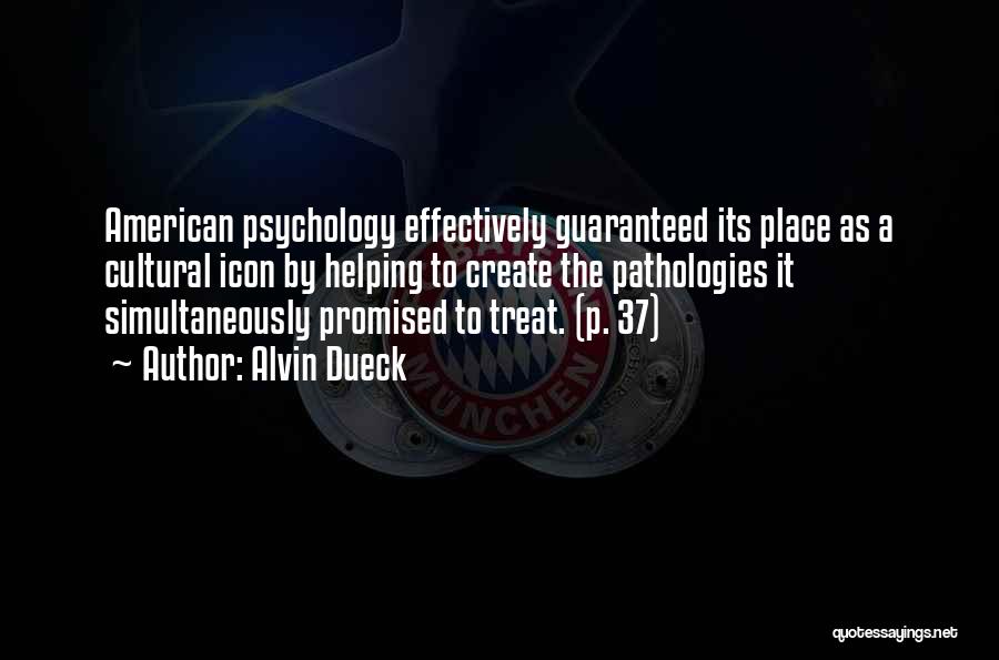 Psychopathology Quotes By Alvin Dueck