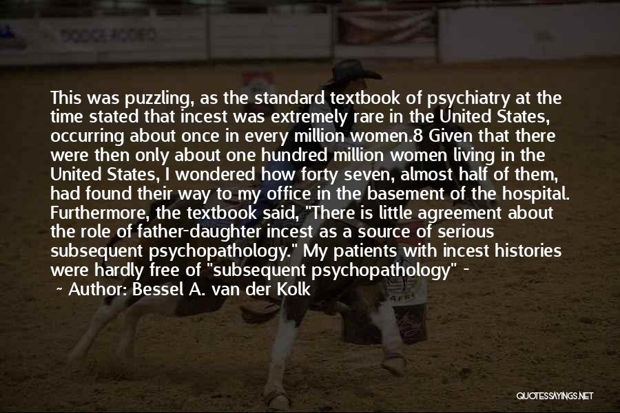 Psychopathology Quotes By Bessel A. Van Der Kolk