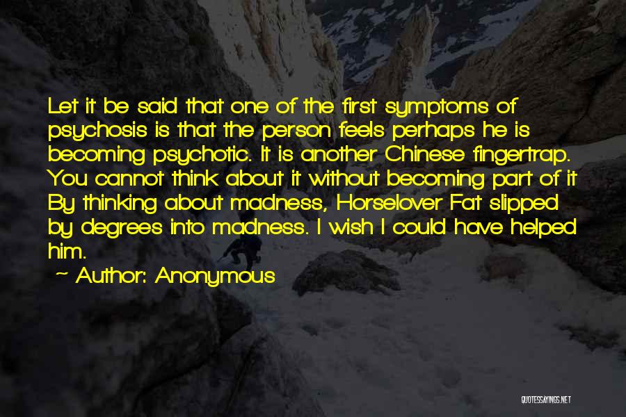 Psychosis Quotes By Anonymous