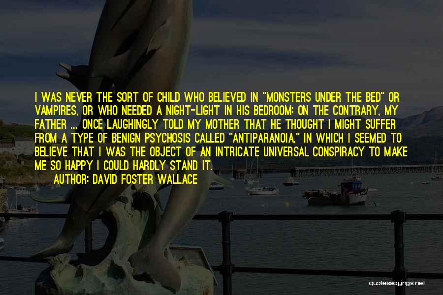 Psychosis Quotes By David Foster Wallace